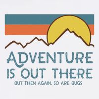 Adventure Is Out There But Then Again So Are Bugs Baby Bodysuit