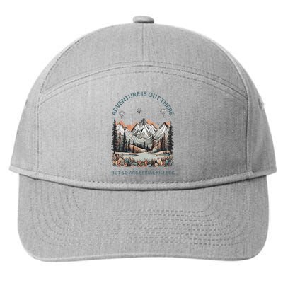 Adventure Is Out There So Are Serial Killers 7-Panel Snapback Hat