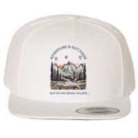 Adventure Is Out There So Are Serial Killers Wool Snapback Cap