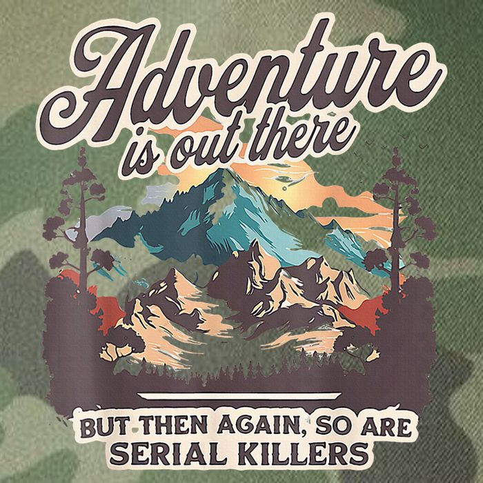 Adventure Is Out There But So Are Serial Killers Legacy Tie Dye Trucker Hat