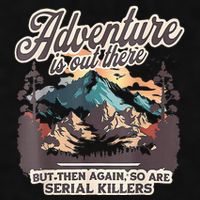 Adventure Is Out There But So Are Serial Killers Ladies PosiCharge Tri-Blend Wicking Tank