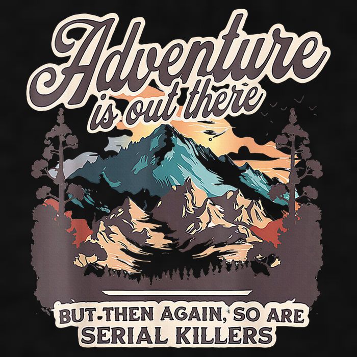 Adventure Is Out There But So Are Serial Killers Ladies PosiCharge Tri-Blend Wicking Tank