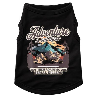 Adventure Is Out There But So Are Serial Killers Doggie Tank