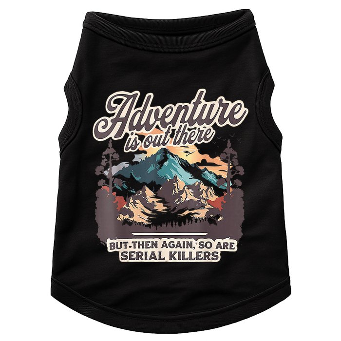 Adventure Is Out There But So Are Serial Killers Doggie Tank