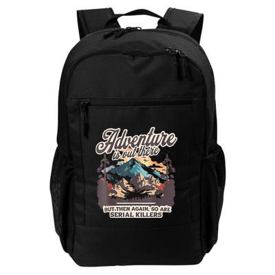 Adventure Is Out There But So Are Serial Killers Backpack