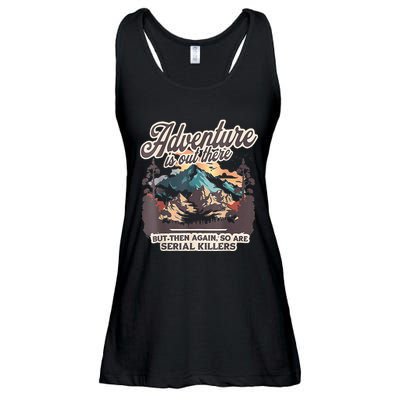 Adventure Is Out There But So Are Serial Killers Ladies Essential Flowy Tank
