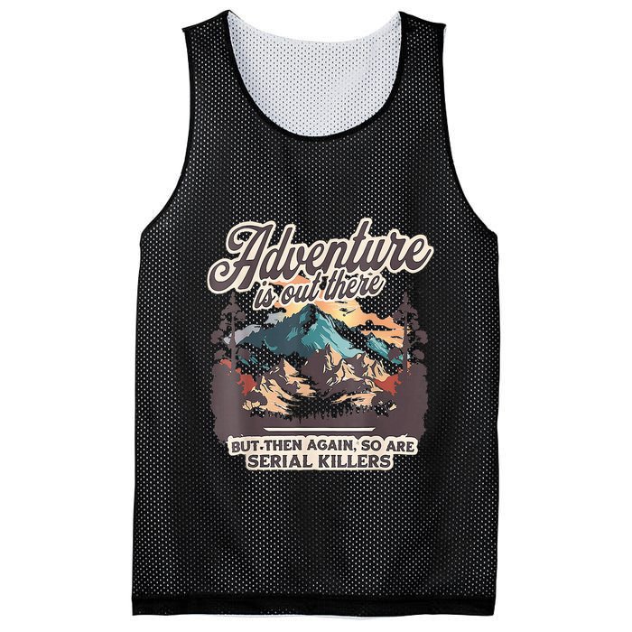 Adventure Is Out There But So Are Serial Killers Mesh Reversible Basketball Jersey Tank