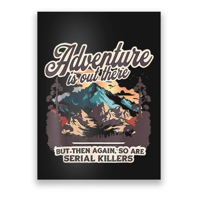 Adventure Is Out There But So Are Serial Killers Poster