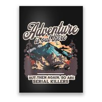 Adventure Is Out There But So Are Serial Killers Poster