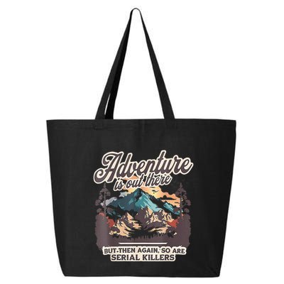 Adventure Is Out There But So Are Serial Killers 25L Jumbo Tote