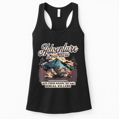 Adventure Is Out There But So Are Serial Killers Womens Tank Top