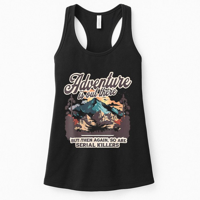 Adventure Is Out There But So Are Serial Killers Womens Tank Top