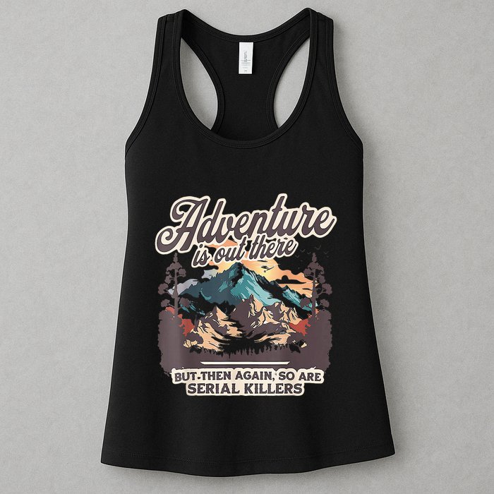 Adventure Is Out There But So Are Serial Killers Womens Tank Top