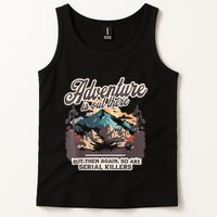 Adventure Is Out There But So Are Serial Killers Tank Top