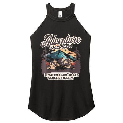 Adventure Is Out There But So Are Serial Killers Women's Perfect Tri Rocker Tank