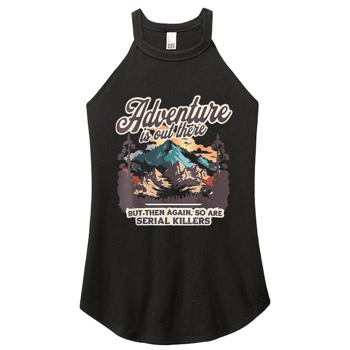 Adventure Is Out There But So Are Serial Killers Women's Perfect Tri Rocker Tank