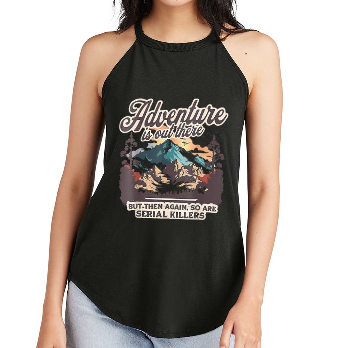 Adventure Is Out There But So Are Serial Killers Women's Perfect Tri Rocker Tank
