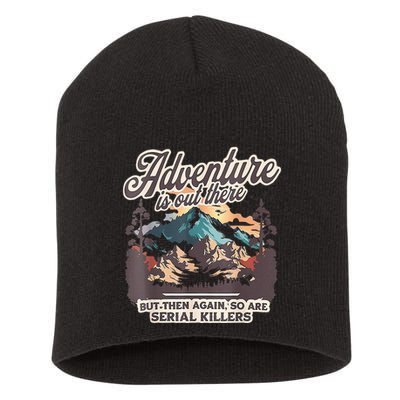 Adventure Is Out There But So Are Serial Killers Short Acrylic Beanie
