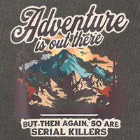 Adventure Is Out There But So Are Serial Killers Cotton Canvas Backpack