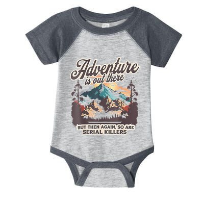 Adventure Is Out There But So Are Serial Killers Infant Baby Jersey Bodysuit