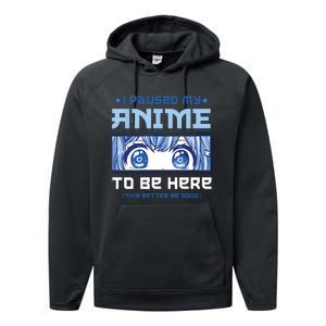 Anime I Paused My Anime To Be Here Performance Fleece Hoodie