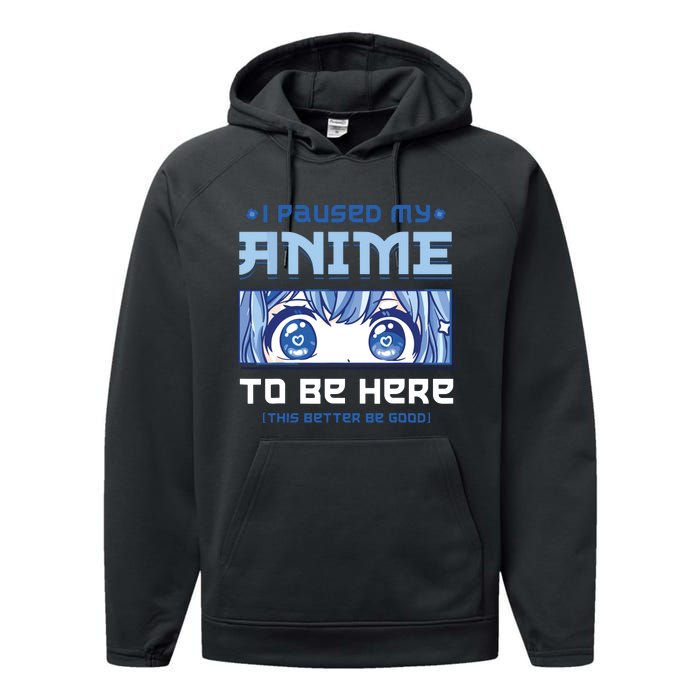 Anime I Paused My Anime To Be Here Performance Fleece Hoodie