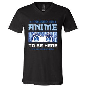 Anime I Paused My Anime To Be Here V-Neck T-Shirt