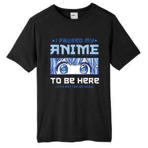 Anime I Paused My Anime To Be Here Tall Fusion ChromaSoft Performance T-Shirt