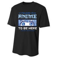 Anime I Paused My Anime To Be Here Performance Sprint T-Shirt