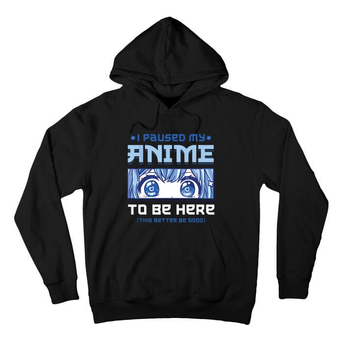 Anime I Paused My Anime To Be Here Tall Hoodie