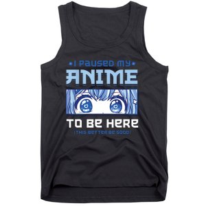 Anime I Paused My Anime To Be Here Tank Top