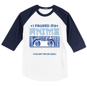 Anime I Paused My Anime To Be Here Baseball Sleeve Shirt