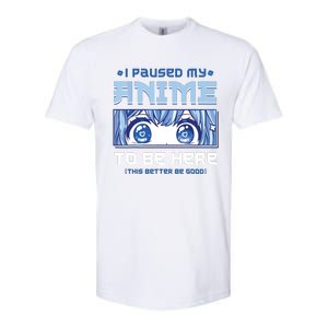 Anime I Paused My Anime To Be Here Softstyle CVC T-Shirt