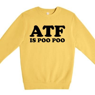 ATF Is Poo Poo Premium Crewneck Sweatshirt