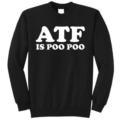 ATF Is Poo Poo Sweatshirt