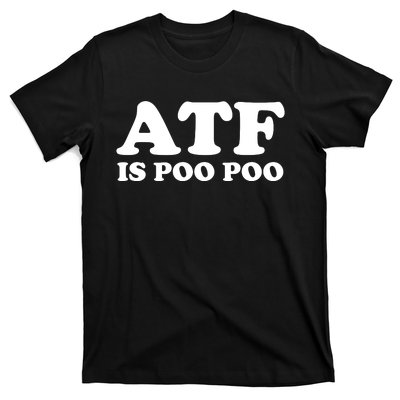 ATF Is Poo Poo T-Shirt