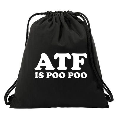 ATF Is Poo Poo Drawstring Bag