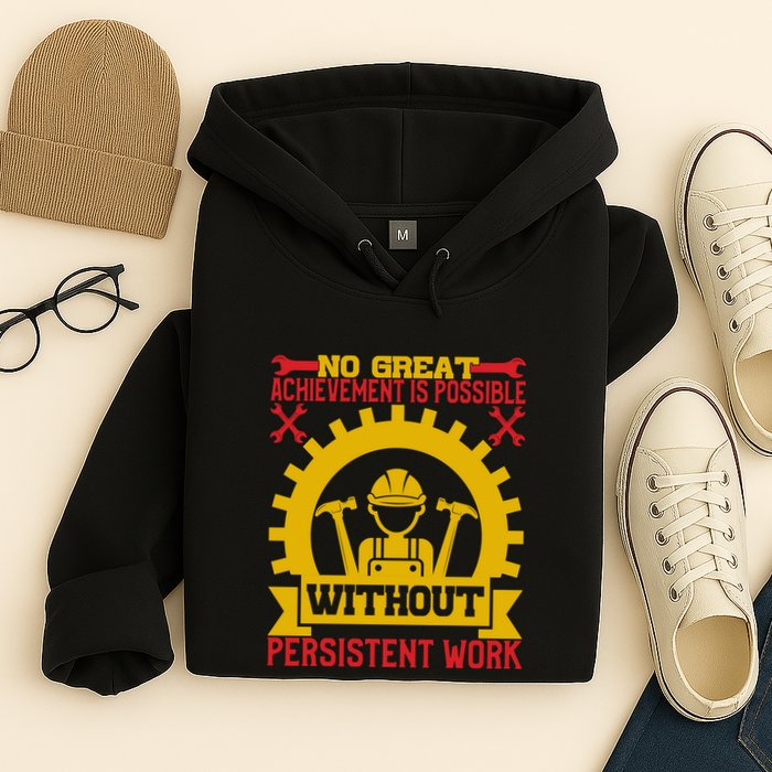 Achievement Is Possible Without Persistent Work Labor Day Gift Hoodie