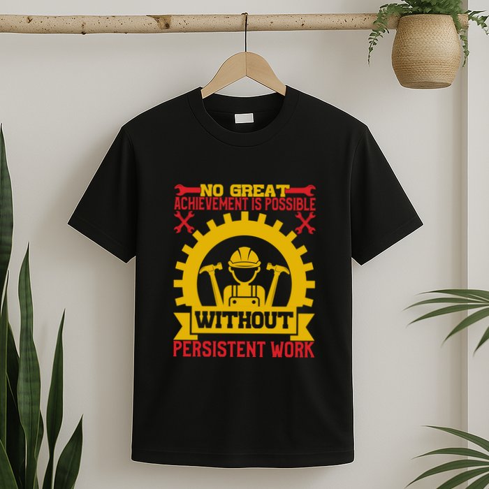 Achievement Is Possible Without Persistent Work Labor Day Gift T-Shirt
