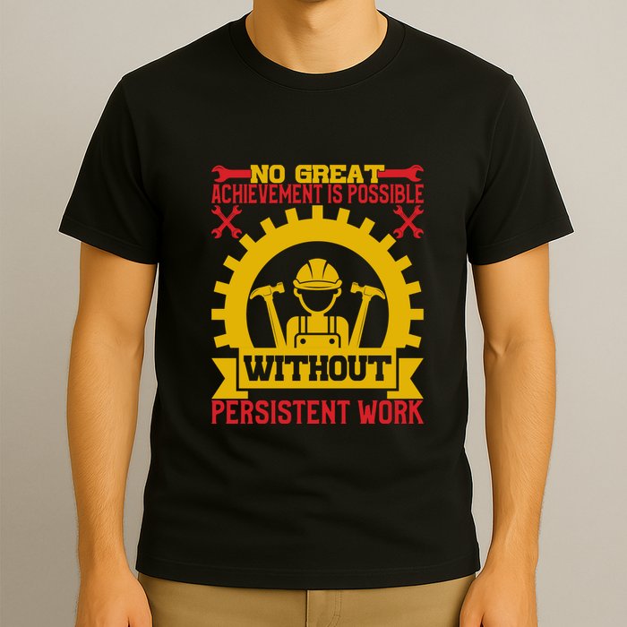 Achievement Is Possible Without Persistent Work Labor Day Gift T-Shirt
