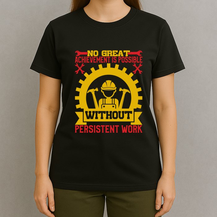 Achievement Is Possible Without Persistent Work Labor Day Gift T-Shirt