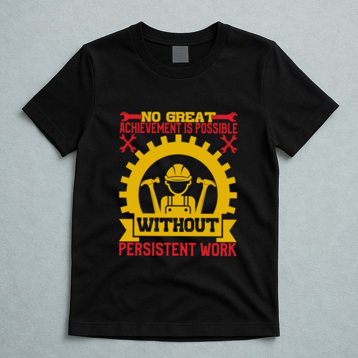 Achievement Is Possible Without Persistent Work Labor Day Gift T-Shirt