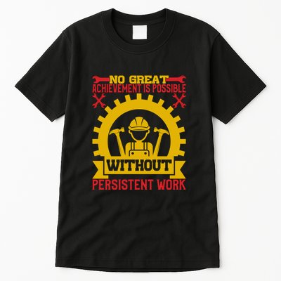 Achievement Is Possible Without Persistent Work Labor Day Gift Tall T-Shirt