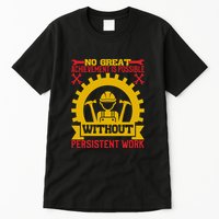 Achievement Is Possible Without Persistent Work Labor Day Gift Tall T-Shirt