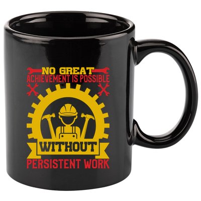 Achievement Is Possible Without Persistent Work Labor Day Gift 11oz C Handle Ceramic Mug