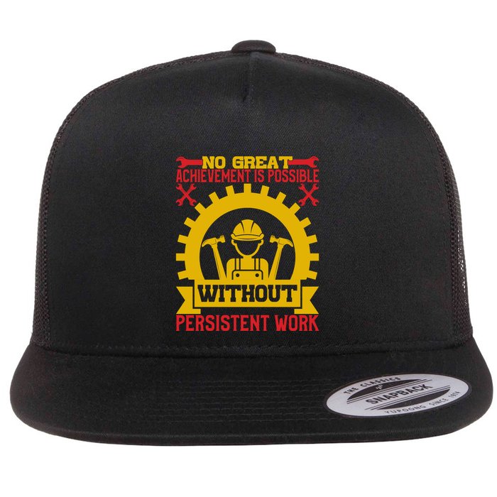 Achievement Is Possible Without Persistent Work Labor Day Gift Flatbill Hat