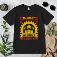 Achievement Is Possible Without Persistent Work Labor Day Gift Premium T-Shirt