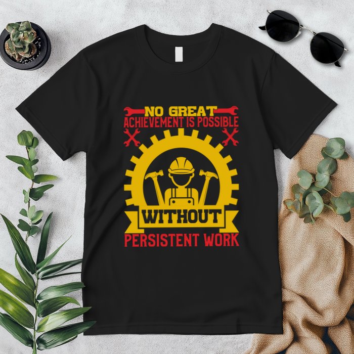 Achievement Is Possible Without Persistent Work Labor Day Gift Premium T-Shirt