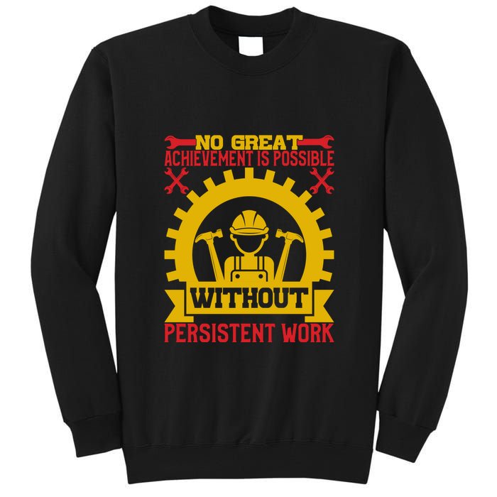 Achievement Is Possible Without Persistent Work Labor Day Gift Tall Sweatshirt