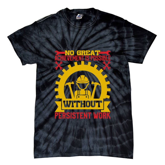 Achievement Is Possible Without Persistent Work Labor Day Gift Tie-Dye T-Shirt